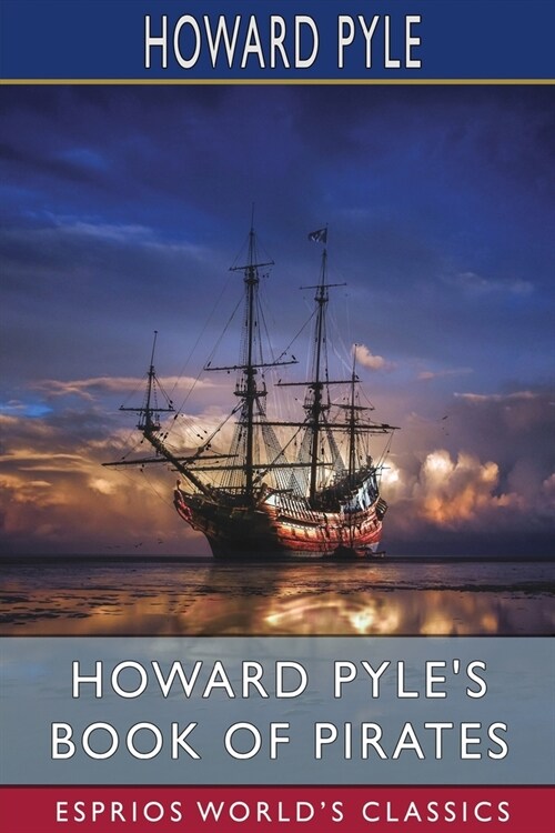 Howard Pyles Book of Pirates (Esprios Classics): Edited by Merle Johnson (Paperback)