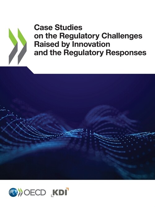 Case Studies on the Regulatory Challenges Raised by Innovation and the Regulatory Responses (Paperback)