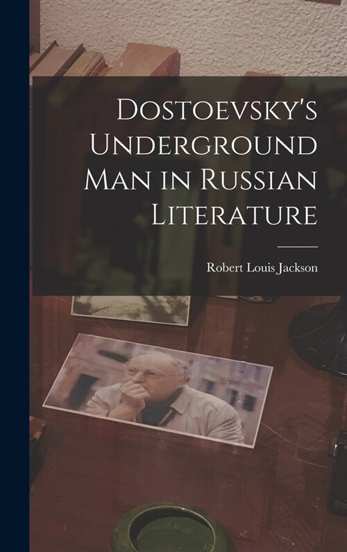 Dostoevskys Underground Man in Russian Literature (Hardcover)