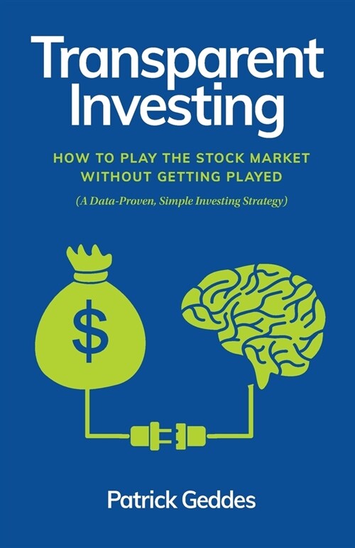 Transparent Investing: How to Play the Stock Market without Getting Played (Paperback)