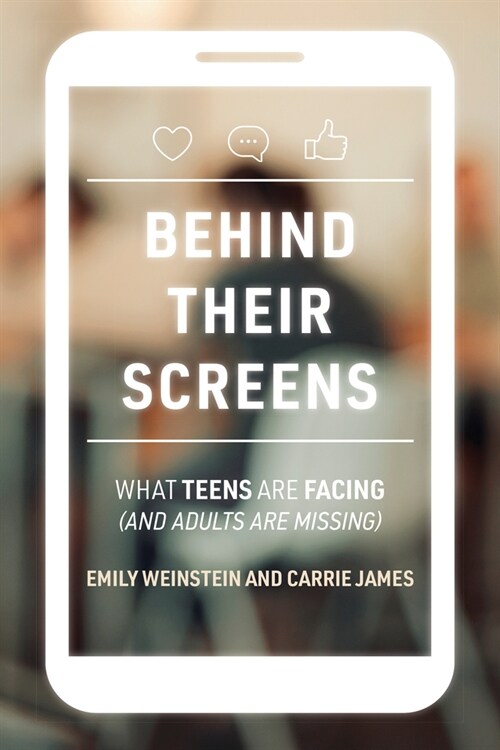 Behind Their Screens: What Teens Are Facing (and Adults Are Missing) (Paperback)