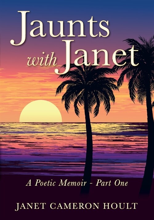 Jaunts with Janet: A Poetic Memoir - Part One (Paperback)