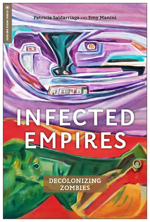 Infected Empires: Decolonizing Zombies (Hardcover)