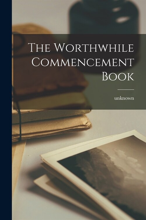The Worthwhile Commencement Book (Paperback)