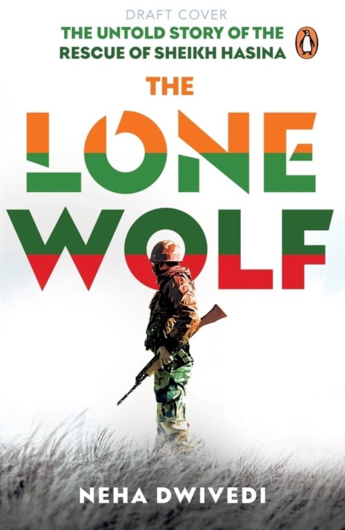 The Lone Wolf: The Untold Story of the Rescue of Sheikh Hasina (Paperback)