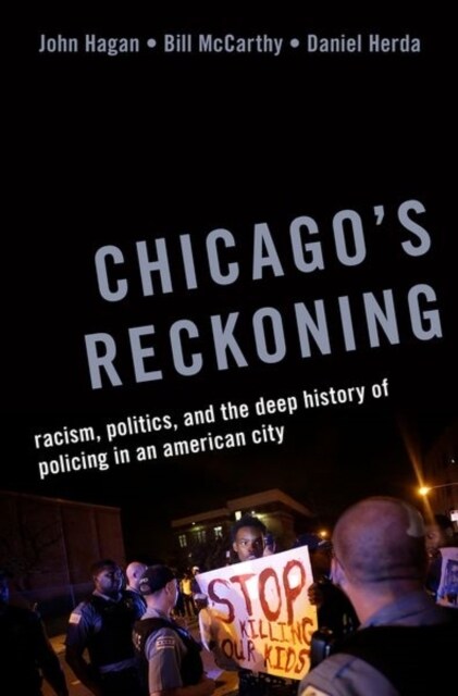 Chicagos Reckoning: Racism, Politics, and the Deep History of Policing in an American City (Hardcover)