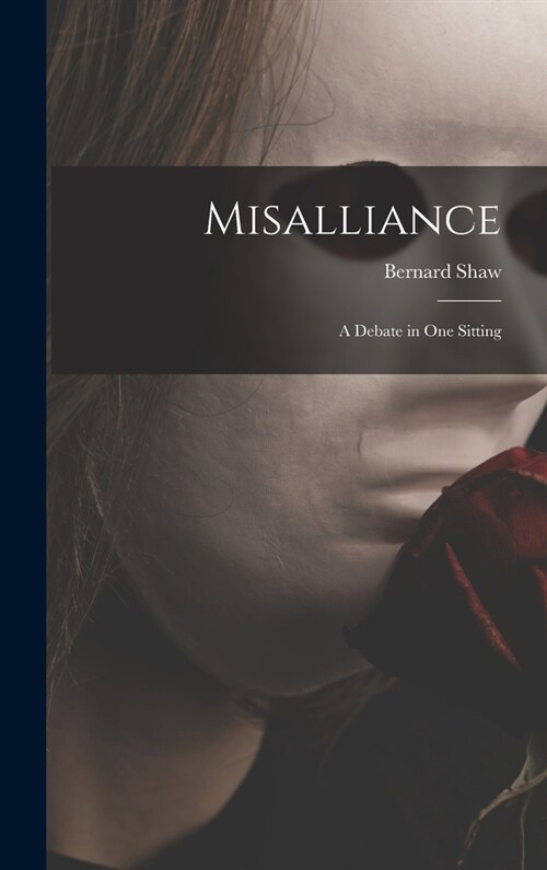 Misalliance; a Debate in One Sitting (Hardcover)