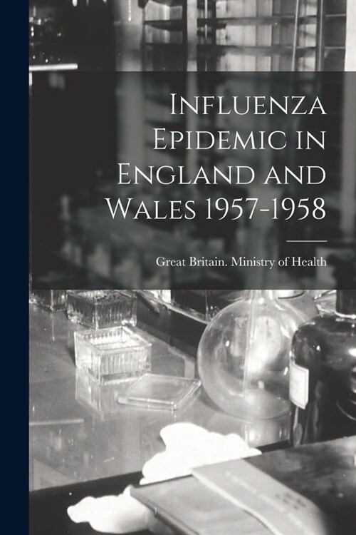 Influenza Epidemic in England and Wales 1957-1958 (Paperback)