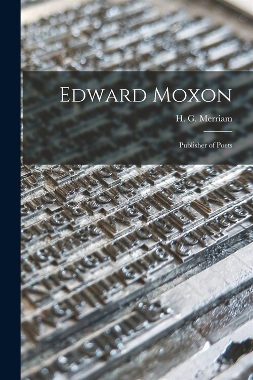 Edward Moxon: Publisher of Poets (Paperback)