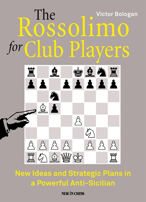 The Rossolimo for Club Players: New Ideas and Strategic Plans in a Powerful Anti-Sicilian (Paperback)