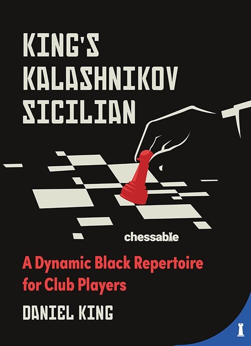 Kings Kalashnikov Sicilian: A Dynamic Black Repertoire for Club Players (Hardcover)