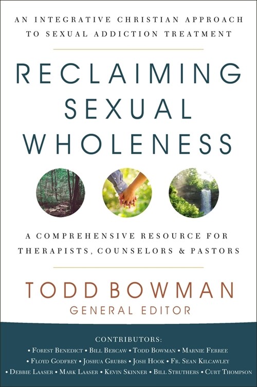 Reclaiming Sexual Wholeness: An Integrative Christian Approach to Sexual Addiction Treatment (Hardcover)