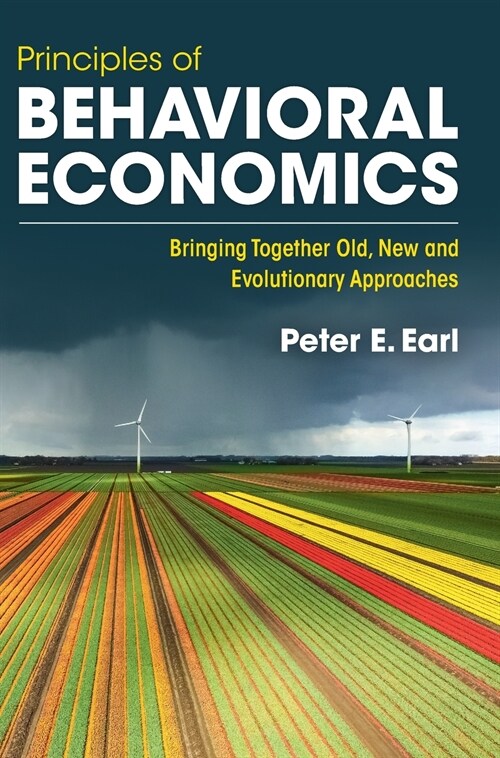 Principles of Behavioral Economics : Bringing Together Old, New and Evolutionary Approaches (Hardcover, New ed)