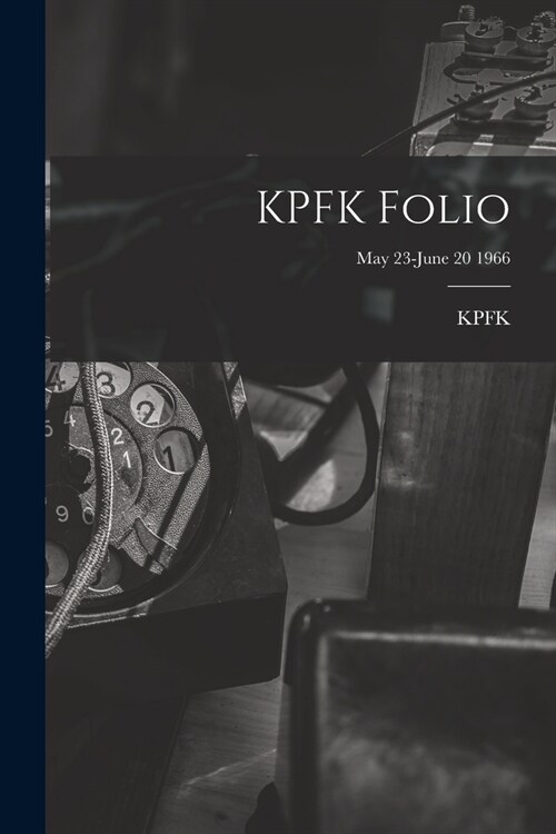 KPFK Folio; May 23-June 20 1966 (Paperback)