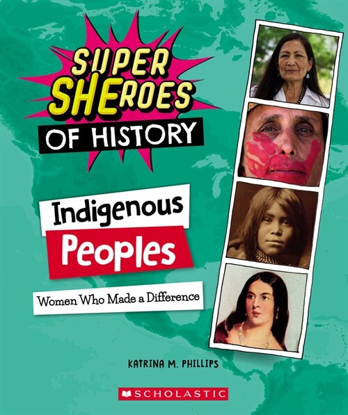 Indigenous Peoples: Women Who Made a Difference (Super Sheroes of History): Women Who Made a Difference (Hardcover)