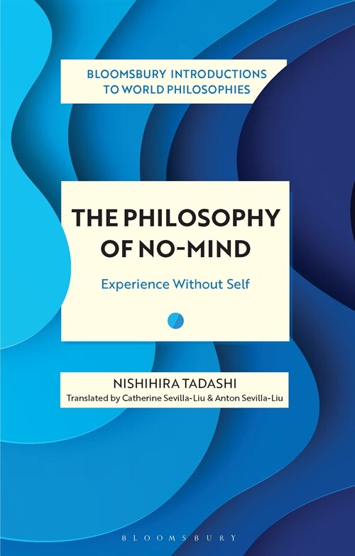 The Philosophy of No-Mind : Experience Without Self (Paperback)