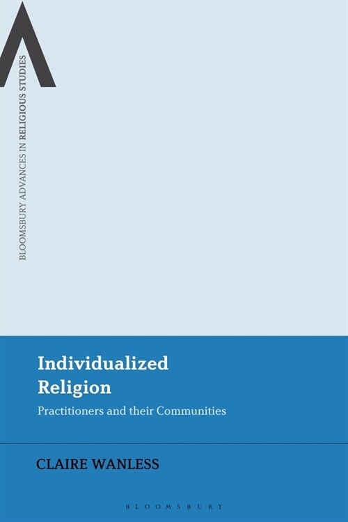 Individualized Religion : Practitioners and their Communities (Paperback)