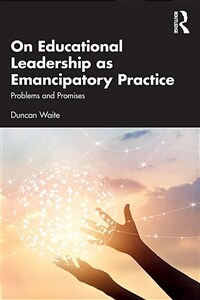 On Educational Leadership as Emancipatory Practice : Problems and Promises (Paperback)