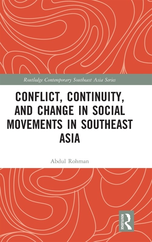 Conflict, Continuity, and Change in Social Movements in Southeast Asia (Hardcover)
