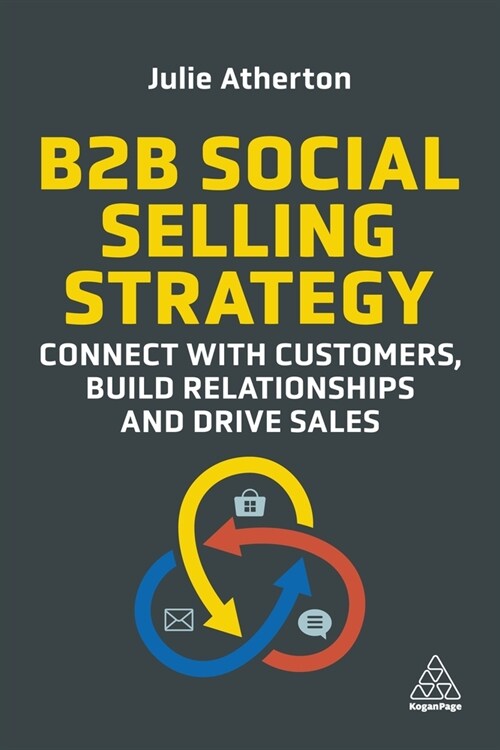B2B Social Selling Strategy : Connect with Customers, Build Relationships and Drive Sales (Paperback)