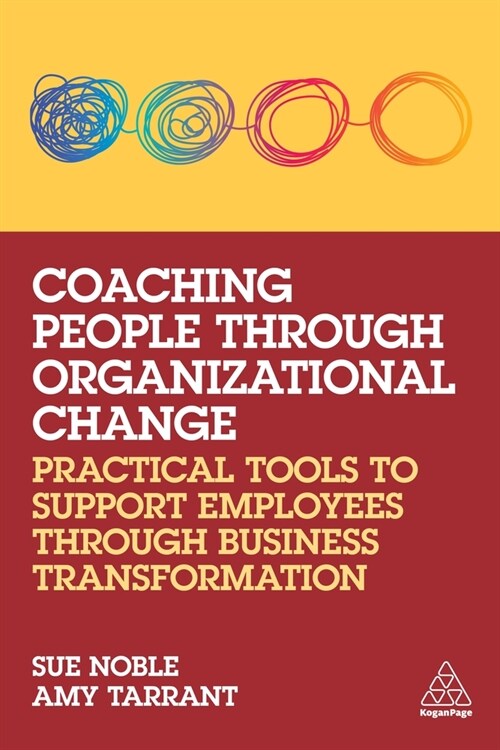 Coaching People Through Organizational Change: Practical Tools to Support Employees Through Business Transformation (Hardcover)