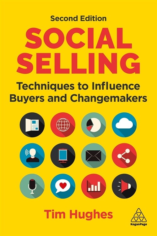 Social Selling : Techniques to Influence Buyers and Changemakers (Paperback, 2 Revised edition)