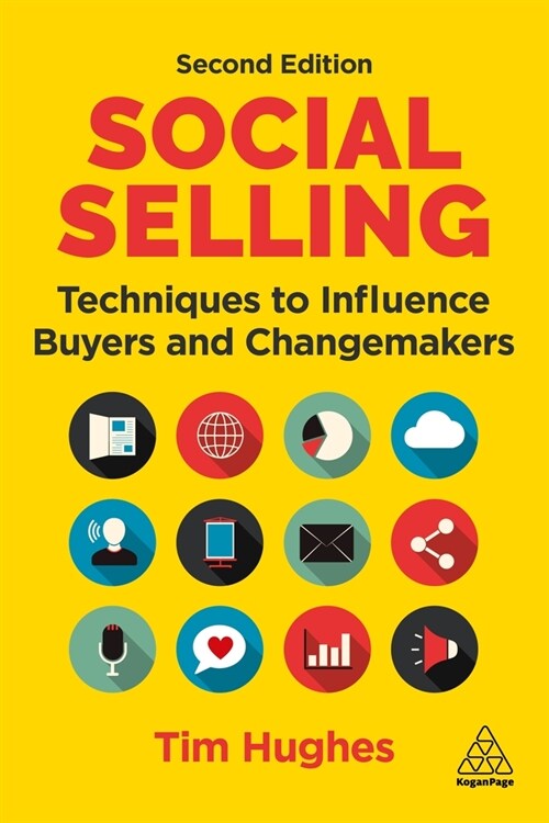 Social Selling : Techniques to Influence Buyers and Changemakers (Hardcover, 2 Revised edition)