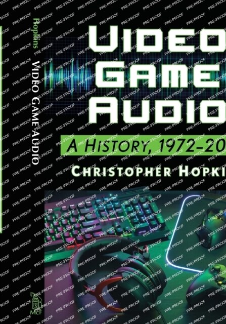 Video Game Audio: A History, 1972-2020 (Paperback)