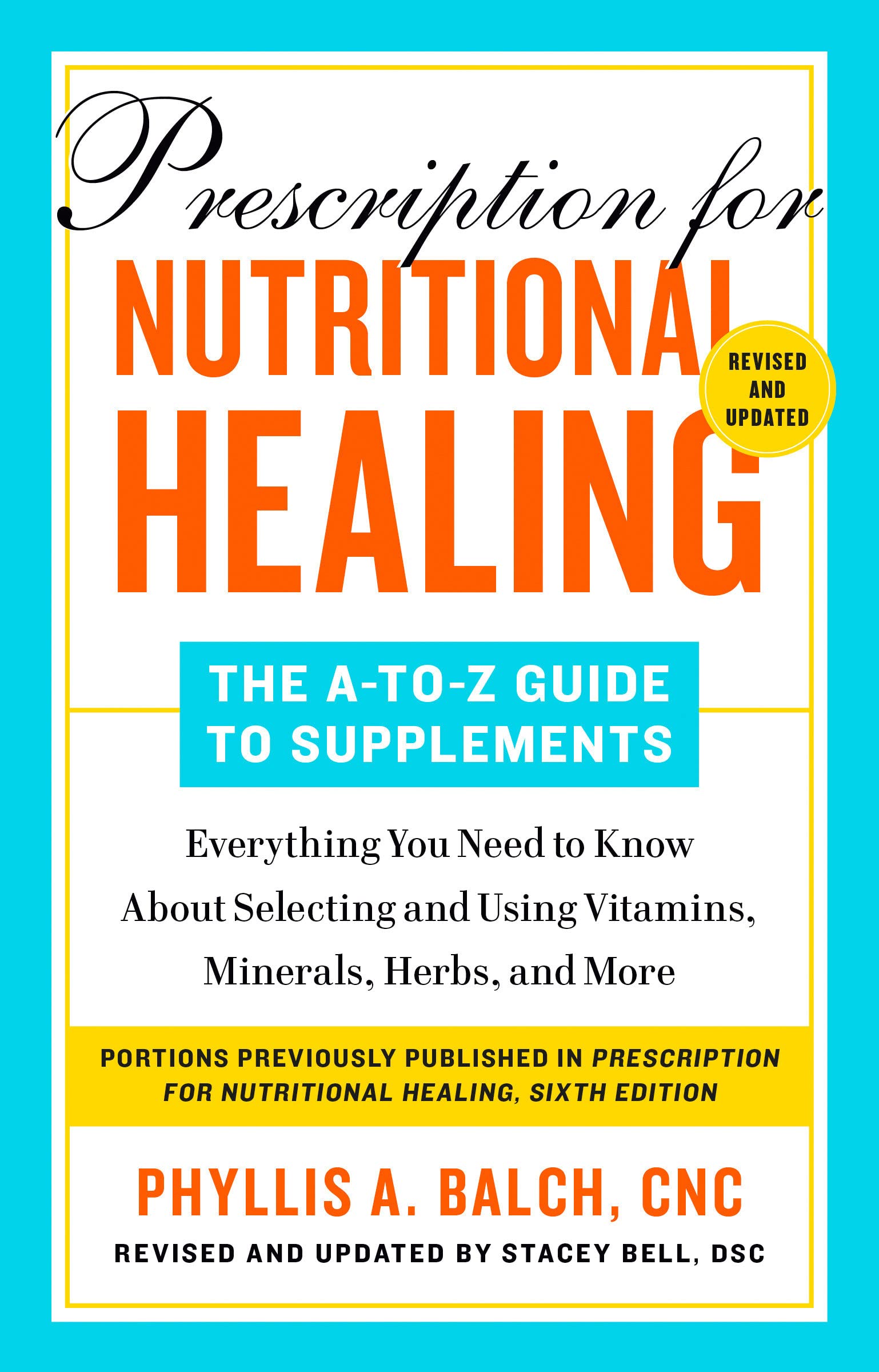 Prescription for Nutritional Healing: The A-To-Z Guide to Supplements, 6th Edition: Everything You Need to Know about Selecting and Using Vitamins, Mi (Paperback)