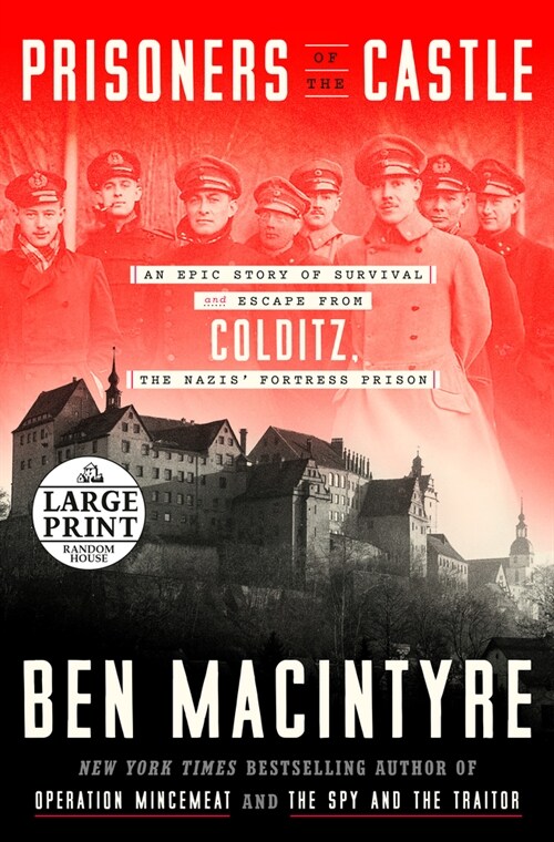 Prisoners of the Castle: An Epic Story of Survival and Escape from Colditz, the Nazis Fortress Prison (Paperback)