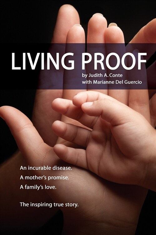 Living Proof: An incurable disease. A mothers promise. A familys love. The inspiring true story. (Paperback)