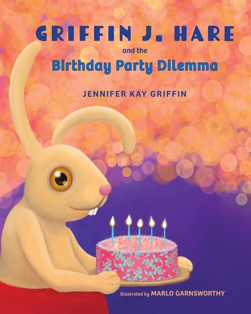 Griffin J. Hare and the Birthday Party Dilemma (Paperback)