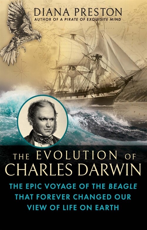 The Evolution of Charles Darwin: The Epic Voyage of the Beagle That Forever Changed Our View of Life on Earth (Hardcover)