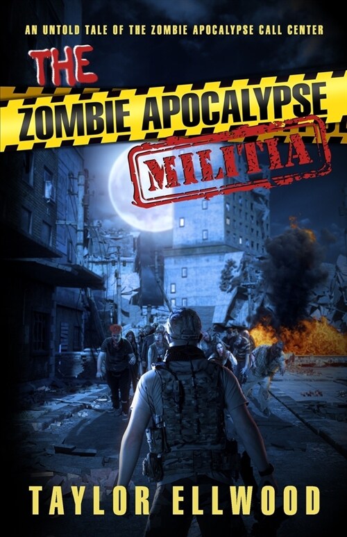 The Zombie Apocalypse Militia: An Untold Tale of the Zombie Apocalypse Call Center (Paperback)