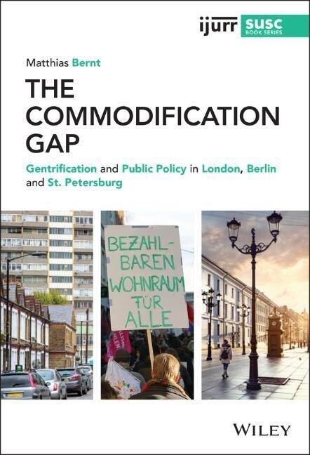 The Commodification Gap: Gentrification and Public Policy in London, Berlin and St. Petersburg (Hardcover)