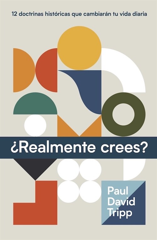 풰ealmente Crees? (Do You Believe? 12 Historic Doctrines to Change Your Everyday Life) (Hardcover)