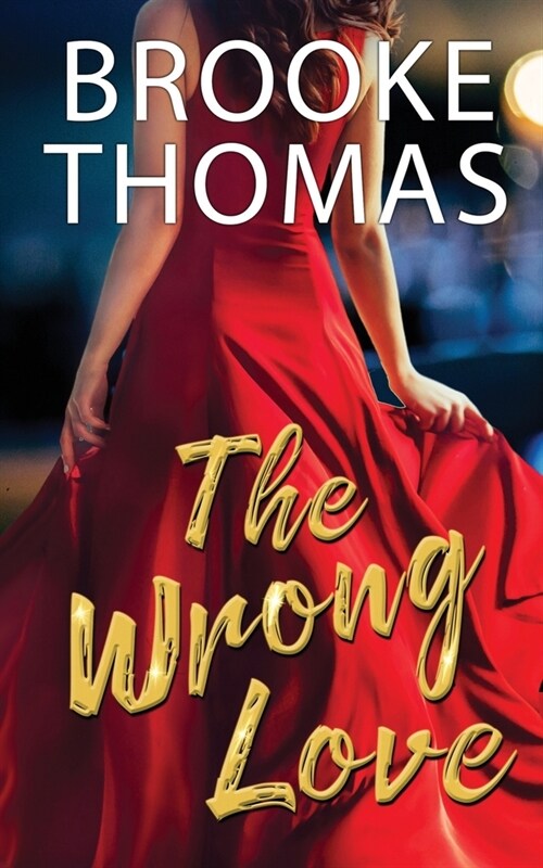 The Wrong Love: A twisted tale of romance, secrets, and lies (Paperback)