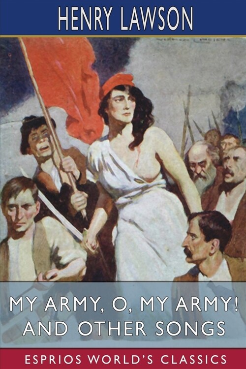 My Army, O, My Army! and Other Songs (Esprios Classics) (Paperback)
