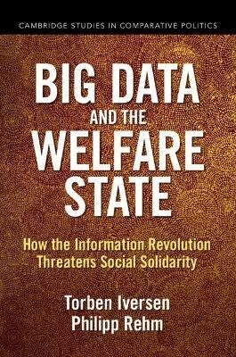 Big Data and the Welfare State : How the Information Revolution Threatens Social Solidarity (Paperback, New ed)