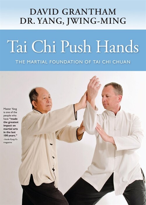 Tai Chi Push Hands: The Martial Foundation of Tai Chi Chuan (Hardcover)