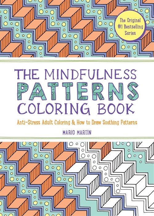 The Mindfulness Patterns Coloring Book: Anti-Stress Adult Coloring & How to Draw Soothing Patterns (Paperback)