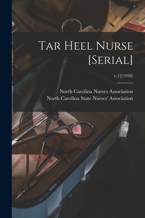 Tar Heel Nurse [serial]; v.12(1950) (Paperback)