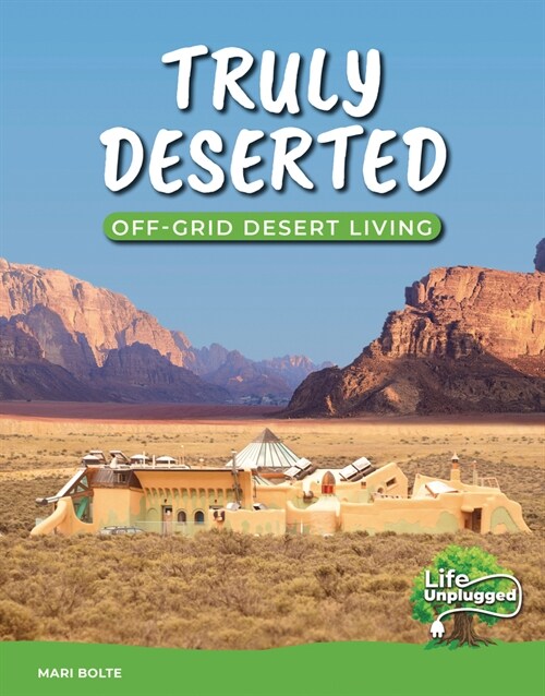 Truly Deserted: Off-Grid Desert Living (Library Binding)