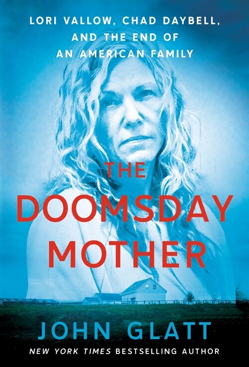 The Doomsday Mother: Lori Vallow, Chad Daybell, and the End of an American Family (Mass Market Paperback)