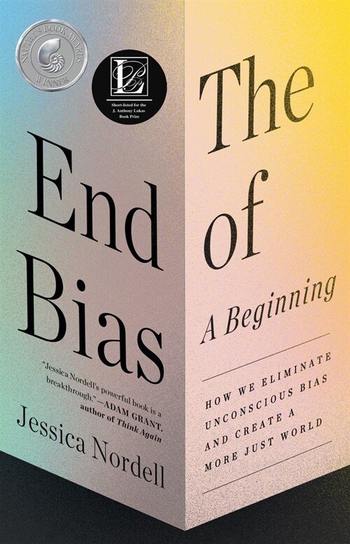 The End of Bias: A Beginning: How We Eliminate Unconscious Bias and Create a More Just World (Paperback)