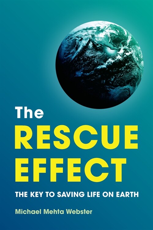 The Rescue Effect: The Key to Saving Life on Earth (Hardcover)