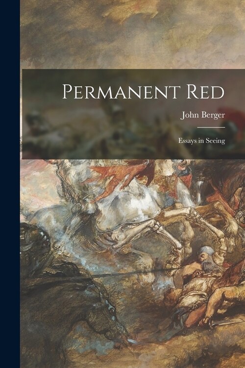 Permanent Red; Essays in Seeing (Paperback)