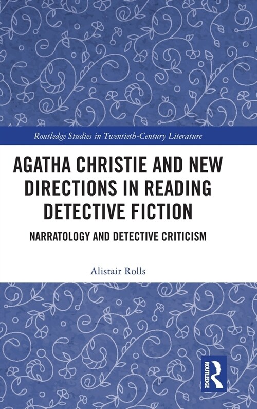 Agatha Christie and New Directions in Reading Detective Fiction : Narratology and Detective Criticism (Hardcover)