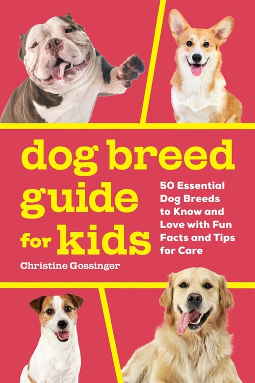 Dog Breed Guide for Kids: 50 Essential Dog Breeds to Know and Love with Fun Facts and Tips for Care (Paperback)