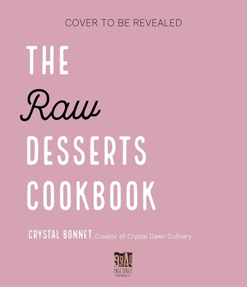 The Art of Raw Desserts: 50 Standout Recipes for Plant-Based Cakes, Pastries, Pies, Cookies and More (Paperback)